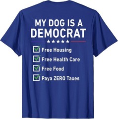 (On BACK) My Dog is A Democrat T-Shirt, Funny Political Pet Humor Tee