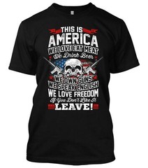 This Is America Drink Beer Love Meat Guns Flag Patriotic American Flag T-Shirt