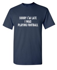 Football Behind Time Sarcastic Humor Graphic Super Soft Ring Spun Funny T Shirt