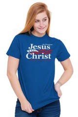 Christian Jesus Christ For President USA Womens or Mens Crewneck T Shirt Tee