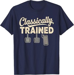 Classically Trained Manual Car Pedals Driving Humor T-Shirt UNISEX