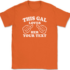 This Gal Loves Her YOUR TEXT Here T-Shirt Tee Girl Custom Personalized Gift