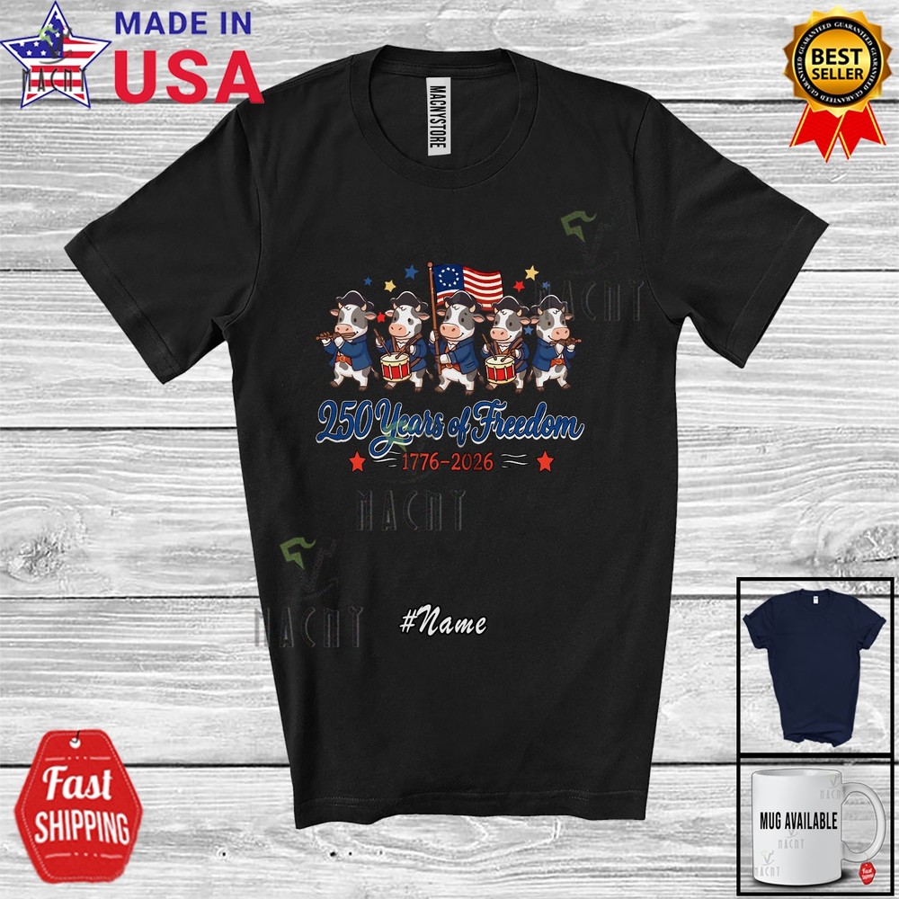 Custom Name 250 Years Freedom; 4th Of July Cow Collection Farmer Patriotic Shirt