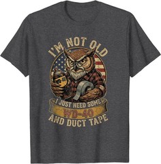 Owl I’m Not Old I Just Need Some WD40 & A Little Duct Tape T-Shirt