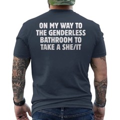 On My Way To The Genderless Bathroom To Take a She/It Funny ON BACK T-Shirt