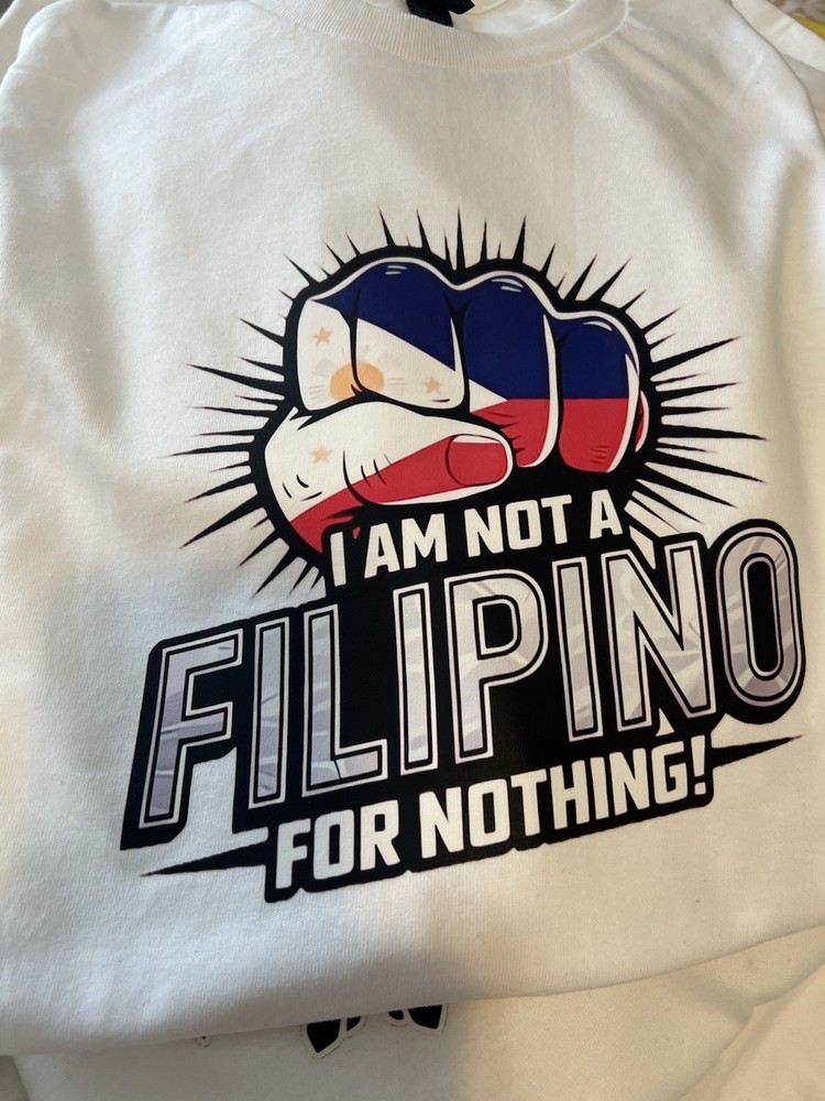 Duterte Philippines I Am Not A Filipino For Nothing S, M, L, XL available