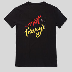 Not Today T-Shirt Fun Fun Sayings Funny Cartoon Size XS to 5XL