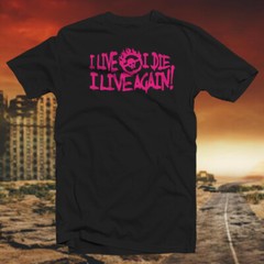 I Live, I Die, I Live Again COTTON T-SHIRT Cult Classic Post Apocalyptic Movie