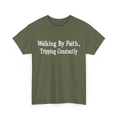 Walking By Faith Tripping Constantly T-Shirt, Sarcastic Quote Shirt