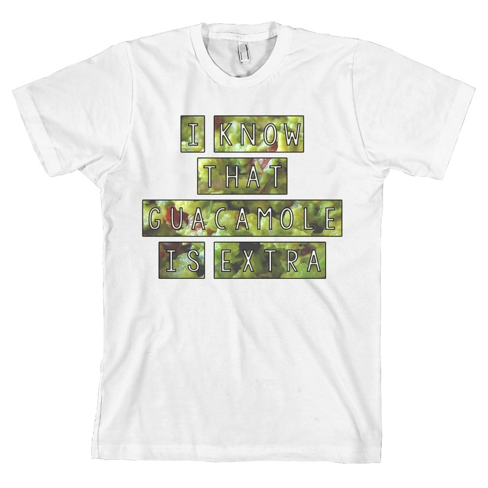 I Know That Guacamole Is Extra Bella + Canvas Chipotle Guac T Shirt Tee NEW