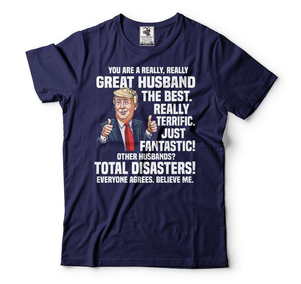 Great Husband Shirt Husband Political T-Shirt Trump Lover Husband Tee