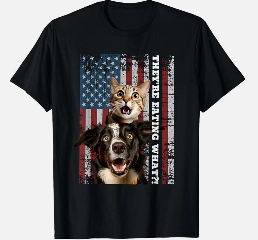 They’re Eating the Dogs Cats Pets Save Our Pets Trump Funny T-Shirt, Unisex Tee