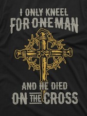 Jesus Christian T-shirt Faith Church Cross ShirtI only kneel for one Man Shirt