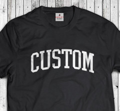 Custom Text University Font Shirt – Sports or School Custom T-Shirt College Gift