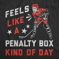 Mens Funny T Shirts Feels Like A Penalty Box Kind Of Day Sarcastic Hockey Tee