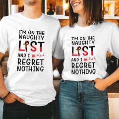 T-SHIRT (5112) I’m On The Naughty List I Regret Nothing Funny Christmas Tshirt