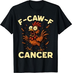 F-Caw-F Rooster Meme Funny Chicken Humor Joke Cancer T-Shirt