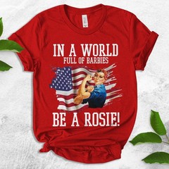 Rosie the Riveter Shirt In A World Full Of Barbies Be A Rosie Shirt Strong Women