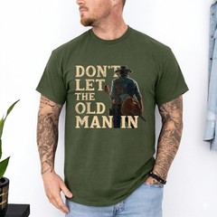 Don’t Let The Old Man in Man Cowboy T-Shirt