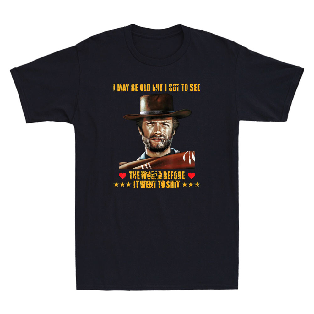 I May Be Old But Got To See The World Before It Went To Sh*t Funny Men’s T-Shirt