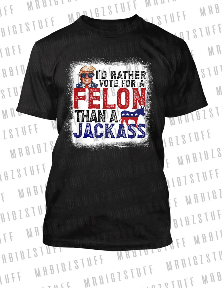 I’d Rather Vote for Trump Felon Tee Shirt Big Tall Small Pro Club Shaka RTP #13