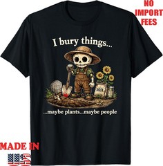 I Bury Things Maybe Plants Maybe People T-Shirt, Adult Kid Tees