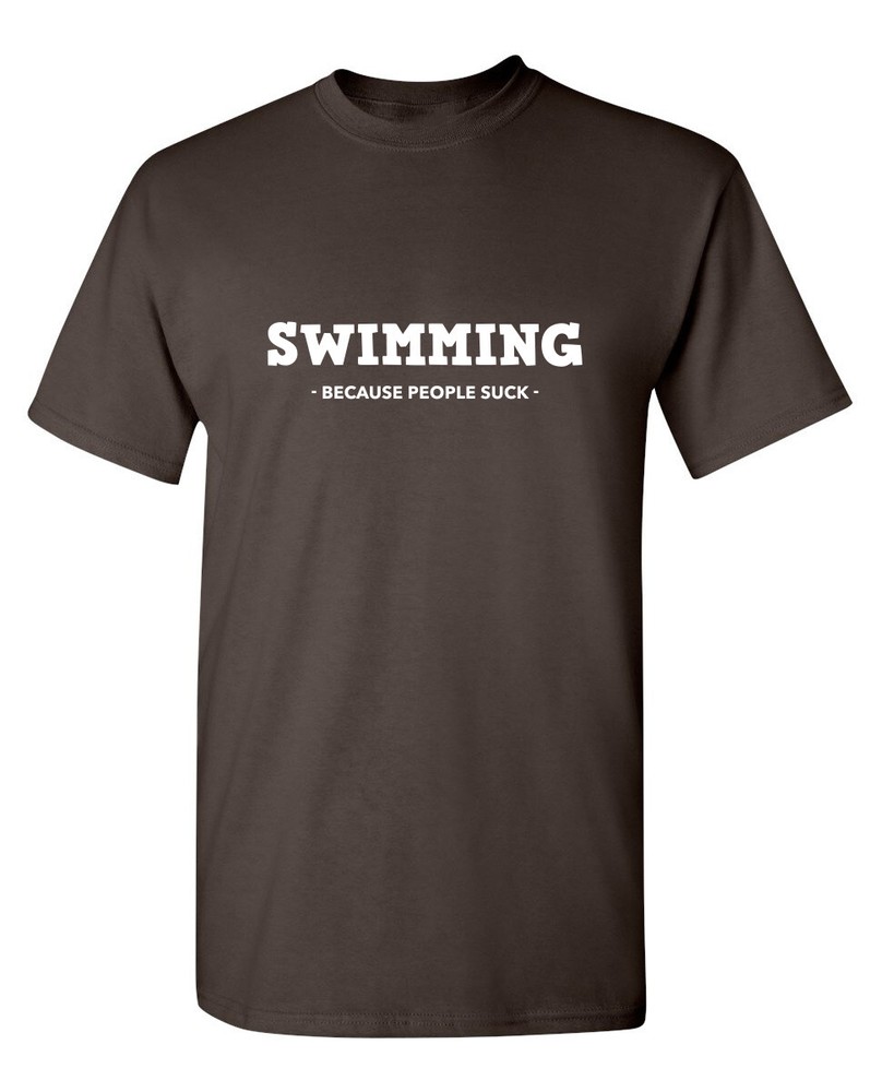Swimming Because People Suck Sarcastic Novelty Funny T-Shirts