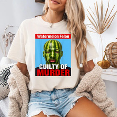 Watermelon Felon Shirt Watermelon Felon Guilty of Murder T-Shirt