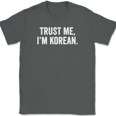 Trust Me I’m Korean T-Shirt Tee Funny Asian Novelty Gift