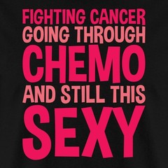 Fighting Cancer And Still Sexy | Motivational Quote Men’s T-Shirt