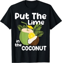 Put The Lime In The Coconut Funny Saying Summer Cool Summer T-Shirt