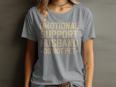 Emotional Support Husband Do Not Pet, Funny Graphic T-Shirt – Sarcastic Gift Tee