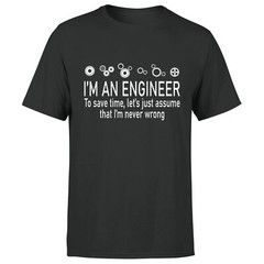 Im An Engineer Save Time Never Wrong Maths Novelty Mens T Shirt
