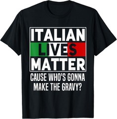 Funny Italian Lives Matter Cook Novelty Gift Italy Flag Unisex T-Shirt