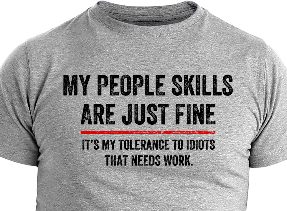 My People Skills Gift Idea Cool Graphic Adult Humor Sarcastic Funny T-Shirt