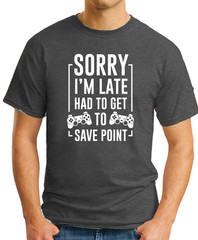 SORRY I’M LATE HAD TO GET TO SAVE POINT T-SHIRT Gamer Video Games Gift Top
