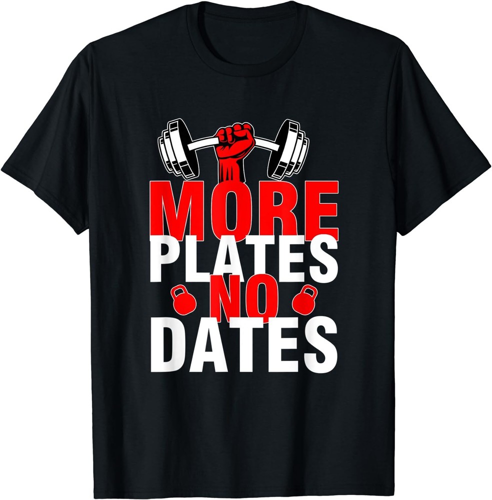 New Limited Gym Bodybuilding Quotes More Plates T-Shirt