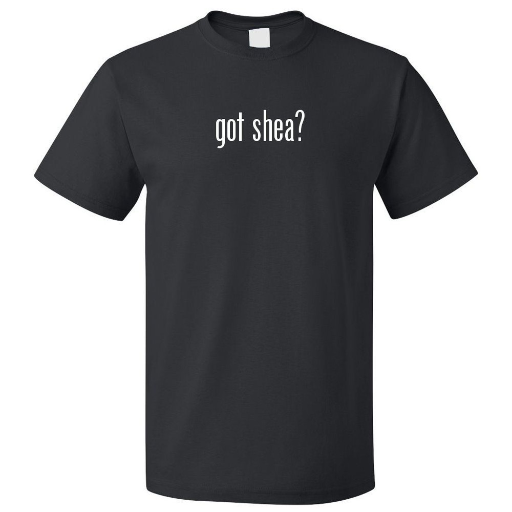 Got Shea? T shirt Tee