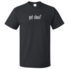 Got Shea? T shirt Tee