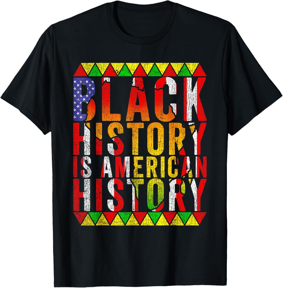 Black History Is American History Black History Month T-Shirt