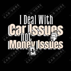 I Deal With Car Issues Not Money Issues Unisex T-Shirt (3 Colors Available)