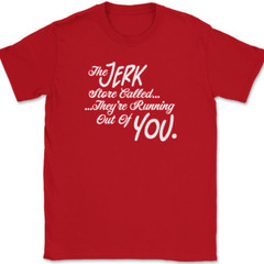 The Jerk Store Called Their Running Out of You T-Shirt Tee Funny TV Show Gift