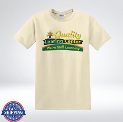 Quality Learning Center We’re Still Learning Funny Parody T-Shirt