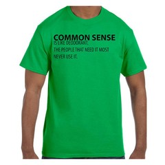 Funny Humor TShirt Common Sense is Like Deodorant The People That Need It Mos