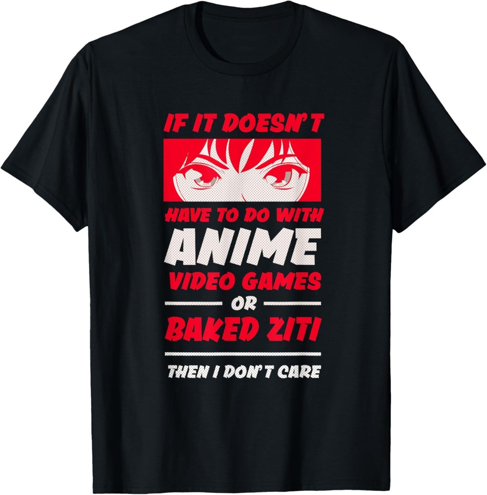 If It’s Not Anime or Baked Ziti Funny Manga Humor T-Shirt