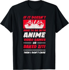 If It’s Not Anime or Baked Ziti Funny Manga Humor T-Shirt