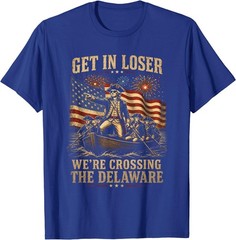 Get in Loser We’re Crossing The Delaware 4th of July 250Th T-Shirt