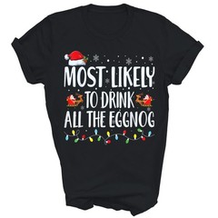 Most Likely To Drink All The Eggnog Christmas Unisex Shirt Gift