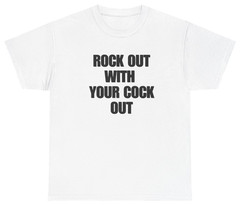 Rock Out With Your C*ck Out Tee | Unethical Threads