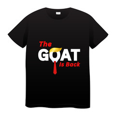 The Goat Is Back President Donald Trump Comeback White House Sweatshirt T-shirt